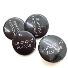 Load image into Gallery viewer, Pronoun Buttons  1-1.5" diameter