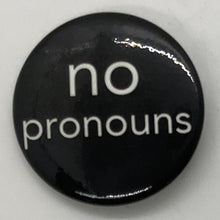 Load image into Gallery viewer, Pronoun Buttons  1-1.5" diameter