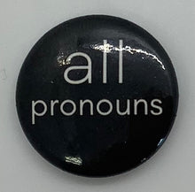 Load image into Gallery viewer, Pronoun Buttons  1-1.5" diameter