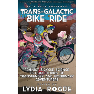 Trans-Galactic Bike Ride: Transgender & Nonbinary Adventures