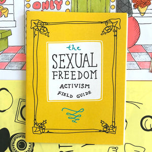 Sexual Freedom Activism Field Guide: Zine