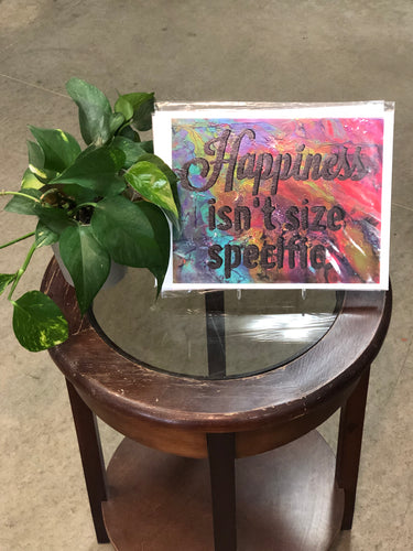 “Happiness isn’t Size Specific” Print by Allison Tunis