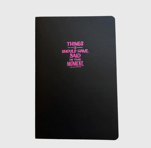 Things I should have said notebook