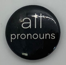 Load image into Gallery viewer, Pronoun Buttons  1-1.5&quot; diameter