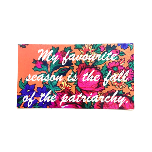 My favourite season is the fall of the patriarchy Magnet