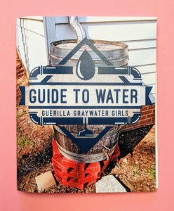 Guerrilla Graywater Girls Guide to Water