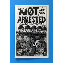 Load image into Gallery viewer, How Not To Get Arrested At A Demonstration (Zine)