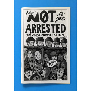 How Not To Get Arrested At A Demonstration (Zine)