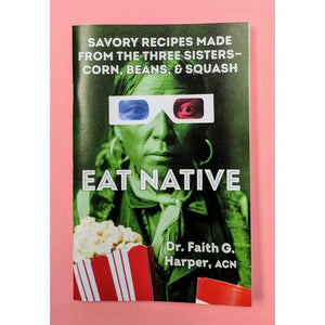 Eat Native: Savory Recipes Made with the Three Sisters Zine