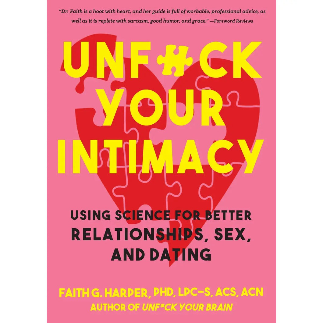 Unfuck Your Intimacy: Better Relationships, Sex, & Dating