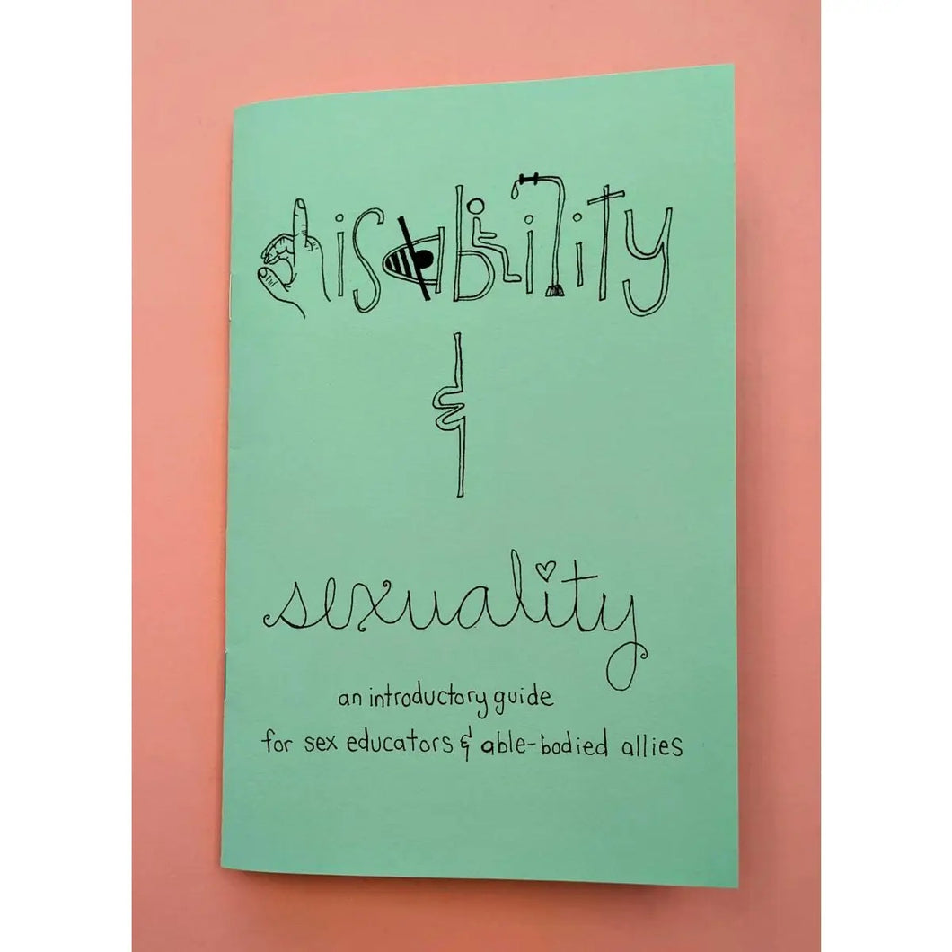 Disability & Sexuality: Introductory Guide for Sex Ed (Zine)