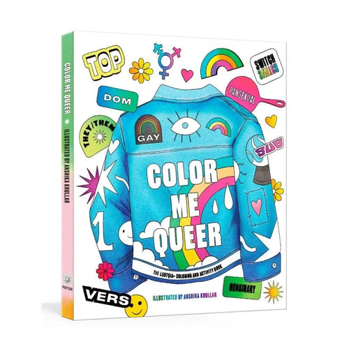 Color Me Queer: the Lgbtq+ Coloring and Activity Book