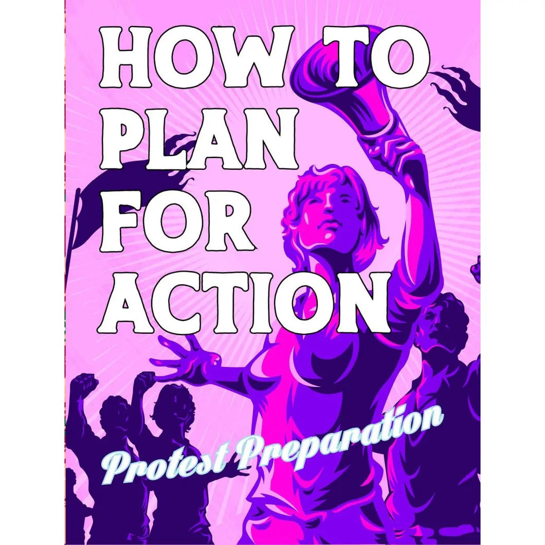 How To Plan For Action: A Protest Prep Zine