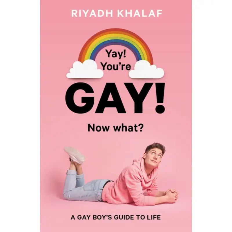 Yay! You're Gay! Now What?: A Gay Boy's Guide To Life