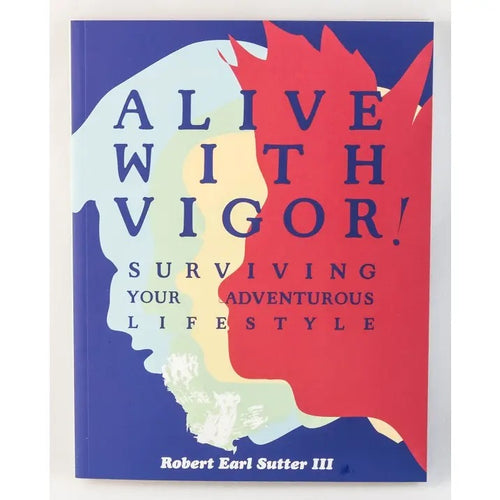 Alive with Vigor: Surviving Your Adventurous Lifestyle