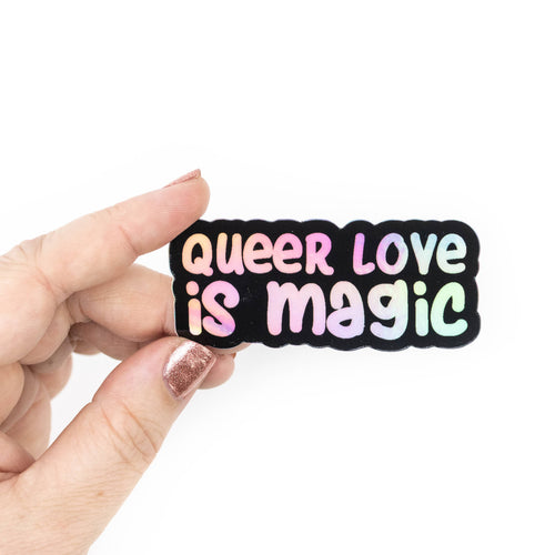 Queer Love is Magic Holographic Sticker