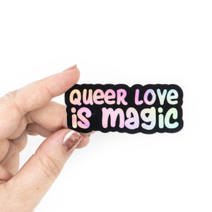 Queer Love is Magic Holographic Sticker