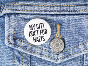My City Isn't For Nazis Buttons