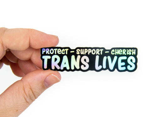 Protect, Cherish, Support Trans Sticker Queer Die-Cut HOLO S