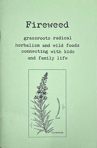 Fireweed Zine #1: Grassroots Radical Herbalism & Wild Foods