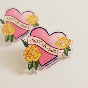 Not A Lady / Not A Dude - Acrylic Pin