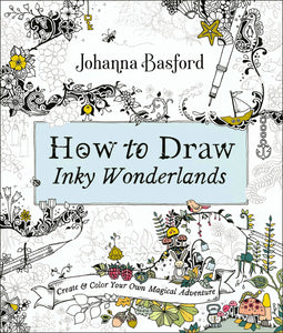 How to Draw Inky Wonderlands: Color Your Own Magic Adventure