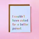 Better Parent Greeting Card