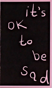 It's OK to be Sad (Zine)
