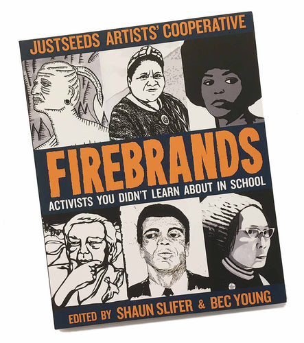 Firebrands: Activists You Didn’t Learn About in School Justseeds Collaboration Re-Bound First Edition