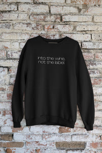 Into the Wine Not the Label Crewneck