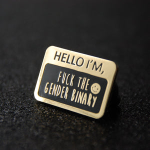 Hello I'm- Fuck the Gender Binary Enamel Pin