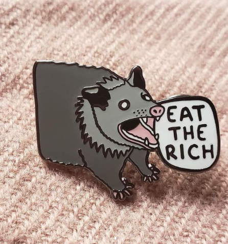 Eat the Rich Possum pin