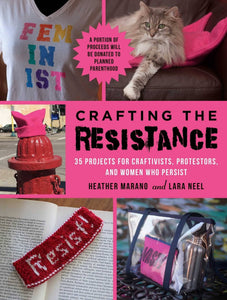 Crafting the Resistance: 35 Projects for Women Who Persist