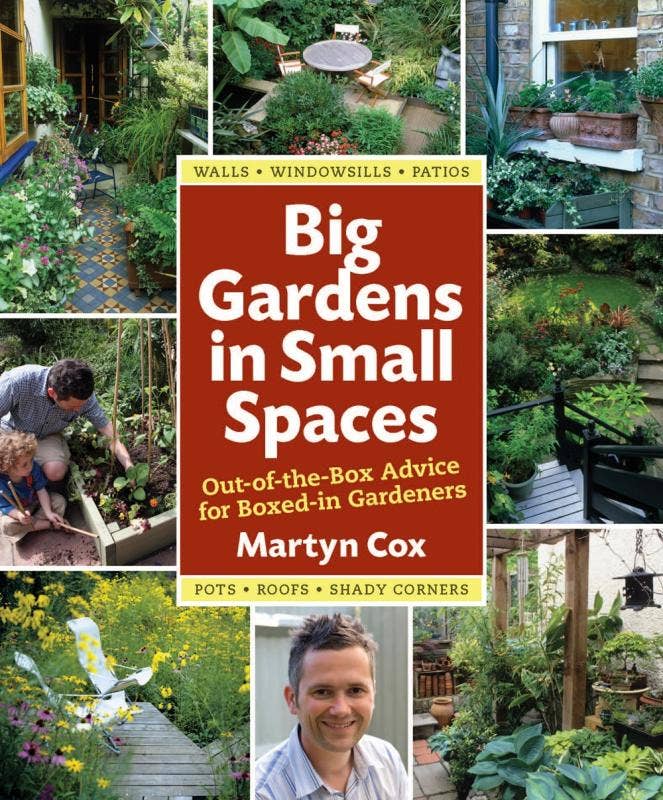 Big Gardens in Small Spaces: Out-of-the-Box Advice