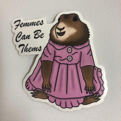 Femmes Can Be Thems groundhog sticker