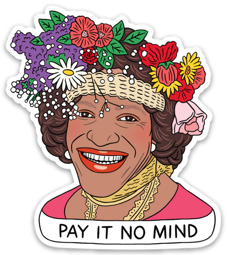 Pay it no mind, Marsha P. Johnson Die Cut Sticker